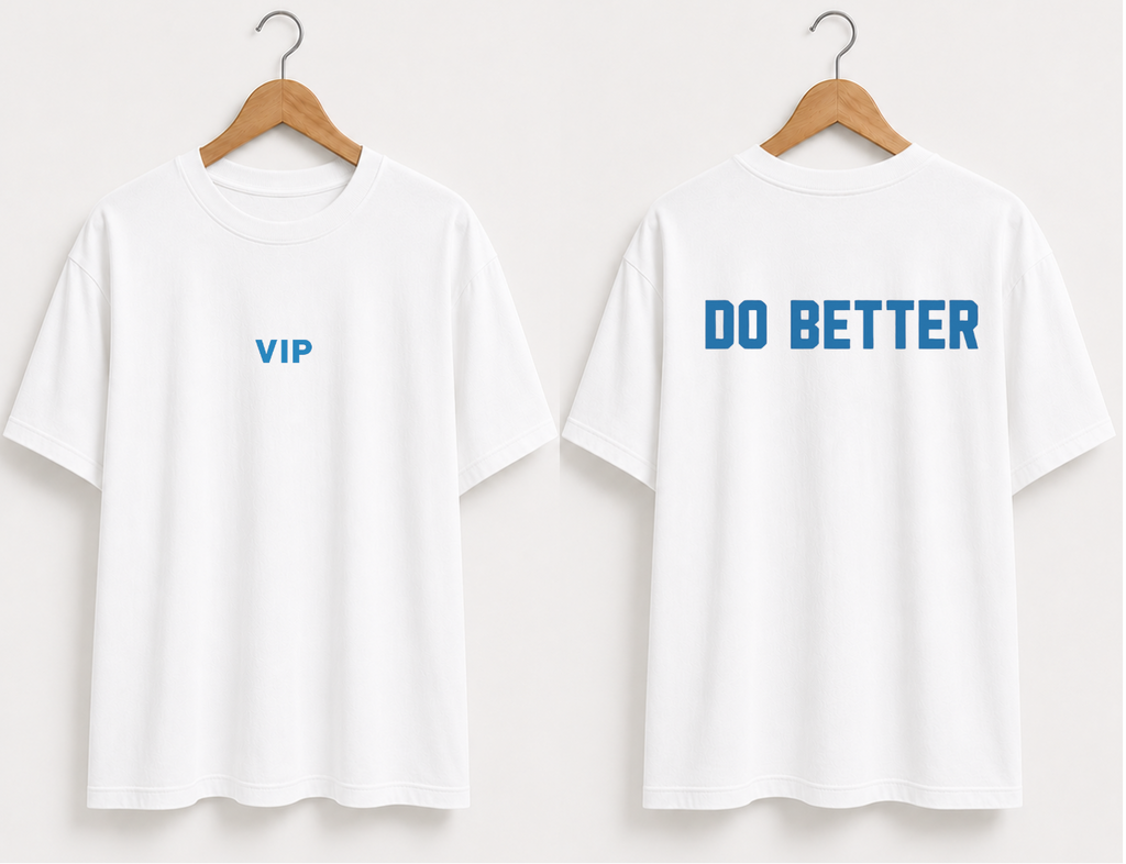 VIP Do Better | Premium Heavyweight 100% Cotton Tees | Sheabyrd Design Lab Collab