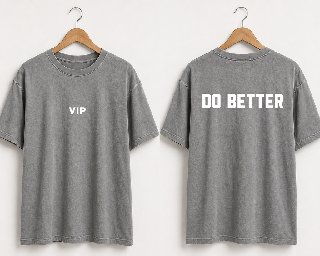 VIP Do Better | Premium Heavyweight 100% Cotton Tees | Sheabyrd Design Lab Collab
