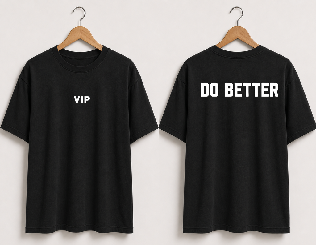VIP Do Better | Premium Heavyweight 100% Cotton Tees | Sheabyrd Design Lab Collab